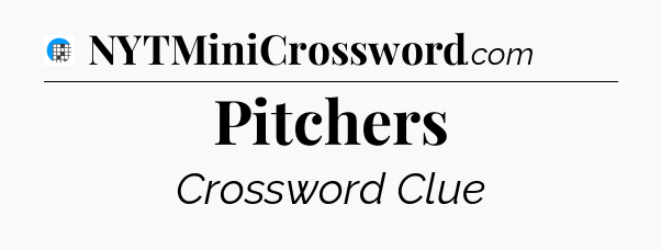 Pitchers Crossword Clue