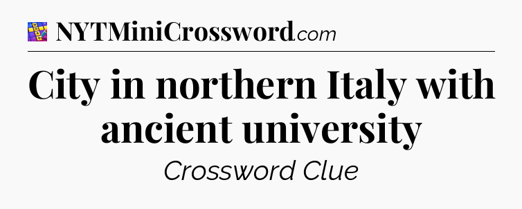 City in northern Italy with ancient university Codycross