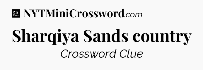 Sharqiya Sands country - LA Times Crossword