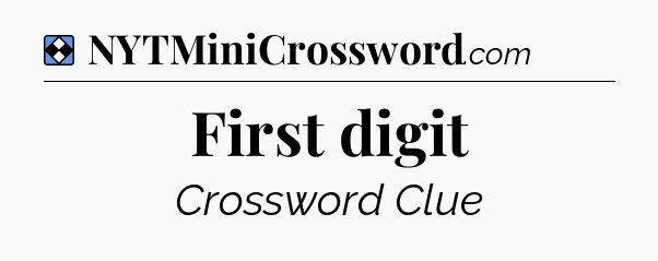 Solution: First digit - NYT Mini Crossword