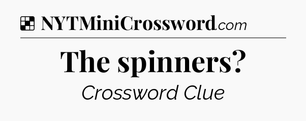 Solution: The spinners - NYT Crossword