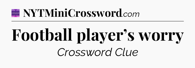 Football player’s worry - Thomas Joseph Crossword