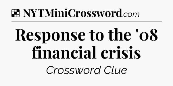 Solution: Response to the '08 financial crisis - NYT Crossword