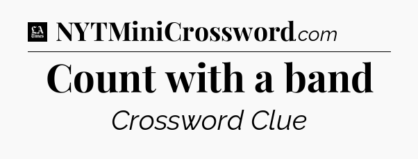 Count with a band - LA Times Crossword