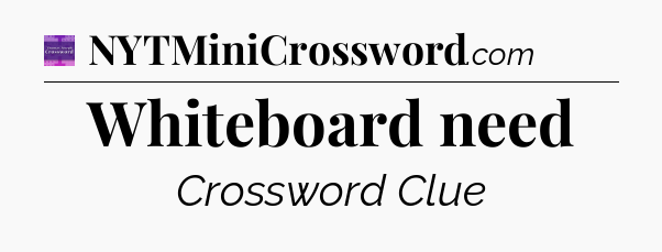 Whiteboard need - Thomas Joseph Crossword