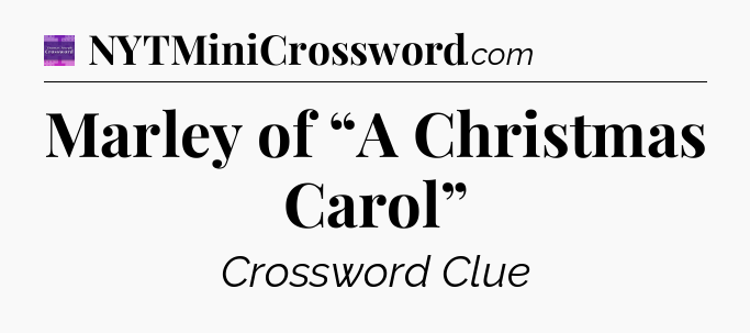 Marley of “A Christmas Carol” - Thomas Joseph Crossword