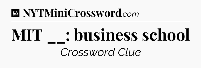 MIT __: business school - LA Times Crossword
