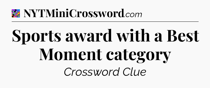 Sports award with a Best Moment category Crossword Clue