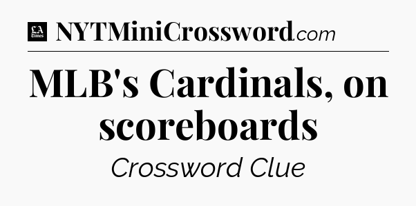 MLB's Cardinals, on scoreboards - LA Times Crossword