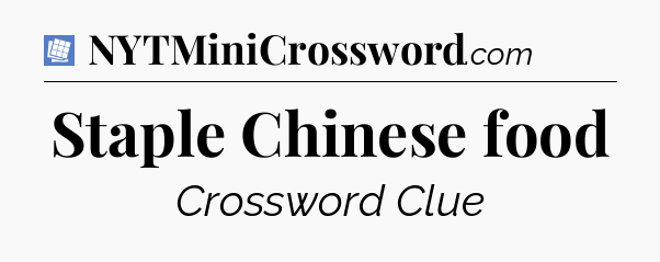 Staple Chinese food Puzzle Page Crossword Clue