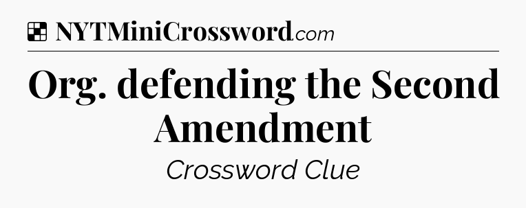 Solution: Org. defending the Second Amendment - NYT Crossword