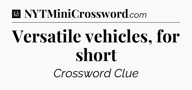 Versatile vehicles, for short - LA Times Crossword