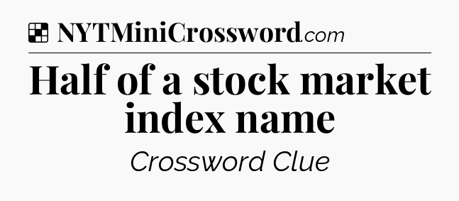 Solution: Half of a stock market index name - NYT Crossword