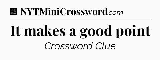 It makes a good point - LA Times Crossword