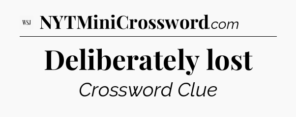 Deliberately lost - WSJ Crossword