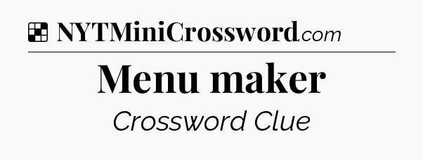 Solution: Menu maker - NYT Crossword