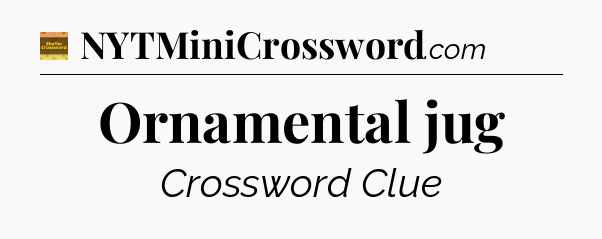 Ornamental jug crossword clue Eugene Sheffer