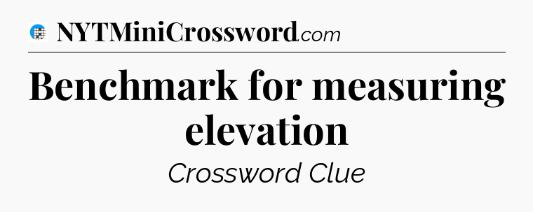 Benchmark for measuring elevation Crossword Clue