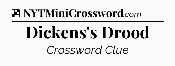 Solution: Dickens's Drood - NYT Crossword