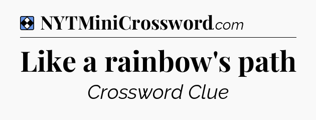 Solution: Like a rainbow's path - NYT Mini Crossword