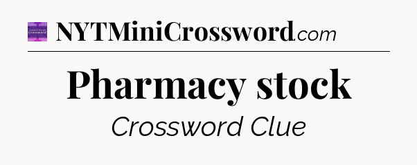 Pharmacy stock - Thomas Joseph Crossword