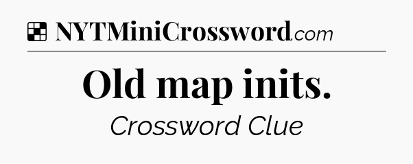 Solution: Old map inits - NYT Crossword