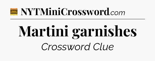 Martini garnishes crossword clue Eugene Sheffer