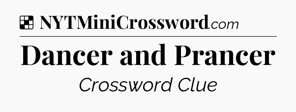 Solution: Dancer and Prancer - NYT Crossword