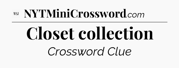 Closet collection - WSJ Crossword