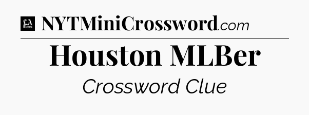 Houston MLBer - LA Times Crossword