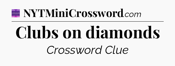 Clubs on diamonds - Thomas Joseph Crossword