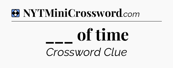 Solution: ___ of time - NYT Mini Crossword
