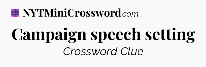Campaign speech setting - Thomas Joseph Crossword