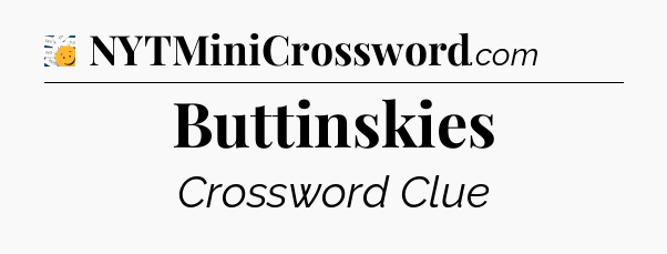 Buttinskies - 7 Little Words