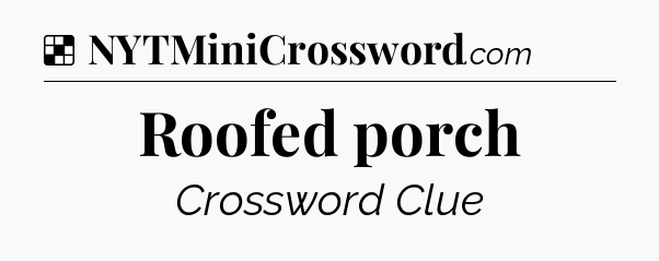 Solution: Roofed porch - NYT Crossword
