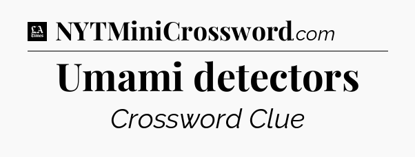 Umami detectors - LA Times Crossword
