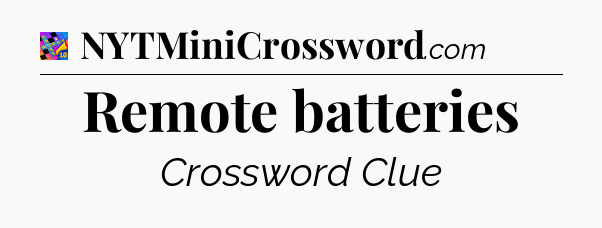 Remote batteries Crossword Clue