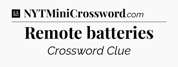Remote batteries - LA Times Crossword