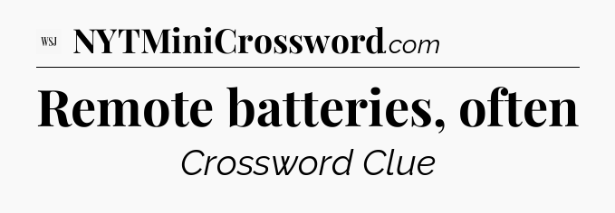 Remote batteries, often - WSJ Crossword