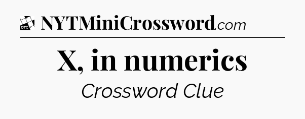 X, in numerics - Daily Themed Classic Crossword