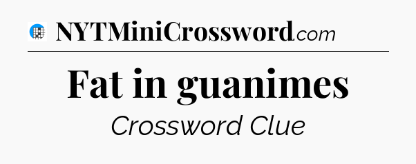 Fat in guanimes Crossword Clue