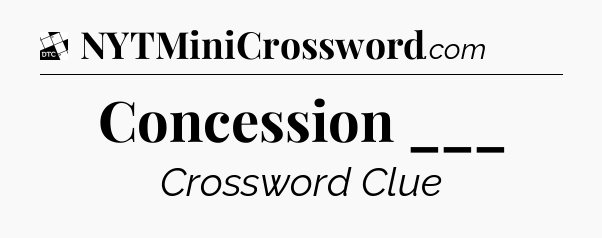 Concession ___ - Daily Themed Classic Crossword