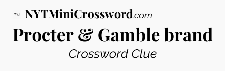 Procter & Gamble brand - WSJ Crossword