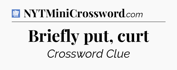 Briefly put, curt Puzzle Page Crossword Clue