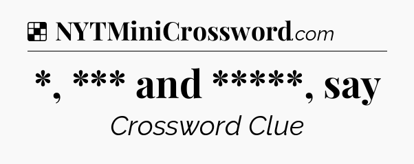 Solution: *, *** and *****, say - NYT Crossword