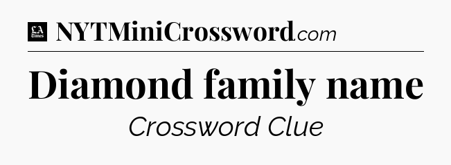 Diamond family name - LA Times Crossword