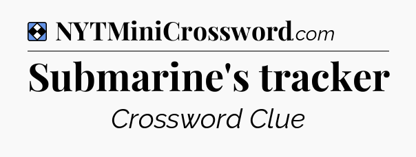 Solution: Submarine's tracker - NYT Mini Crossword