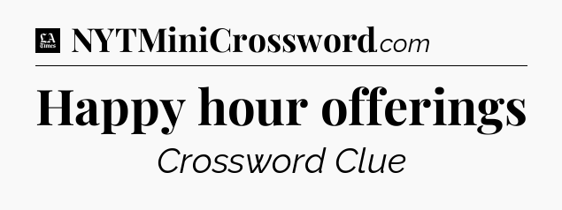 Happy hour offerings - LA Times Crossword