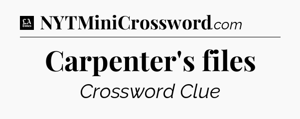 Carpenter's files - LA Times Crossword