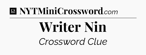 Writer Nin - LA Times Crossword
